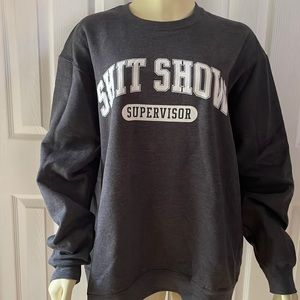 Shit Show Supervisor XL Sweatshirt